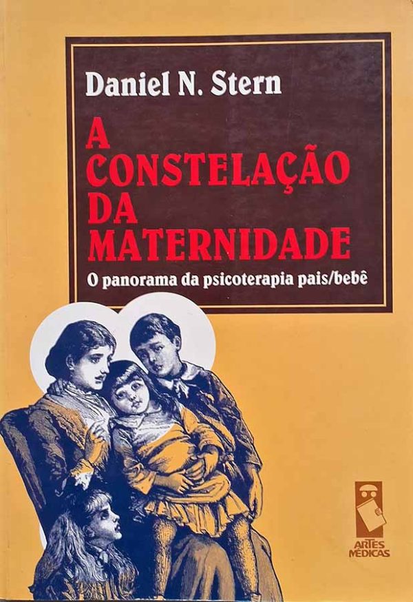 A Constelação da Maternidade: o Panorama da Psicoterapia Pais Bebê.  Autor: Daniel N. Stern.  Livros usados.   Editora: Artes Médicas. 