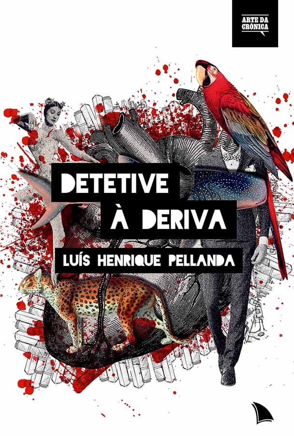 Detetive à Deriva.    Autor: Luís Henrique Pellanda.  Livros novos. 