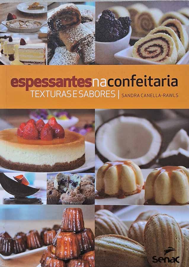 Espessantes na Confeitaria. Texturas e Sabores.  Autor: Sandra Canella-Rawls.  Livros Usados/Seminovos. Culinária.