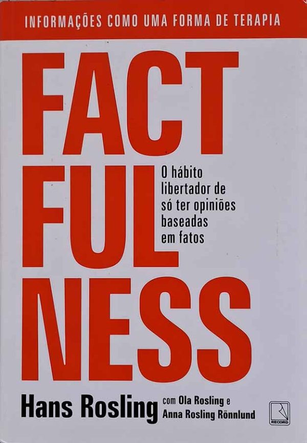 Factfulness. O hábito libertador de só ter opiniões baseadas em fatos.  Autor: Hans Rosling.  Livros usados/seminovos.   Editora: Record. 