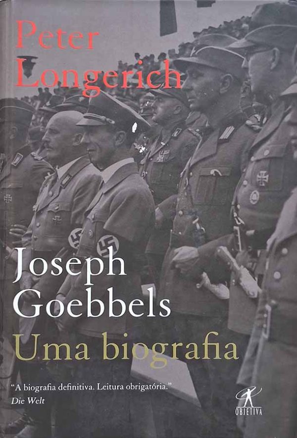 Joseph Goebbels. Uma Biografia.  Autor: Peter Longerich. 