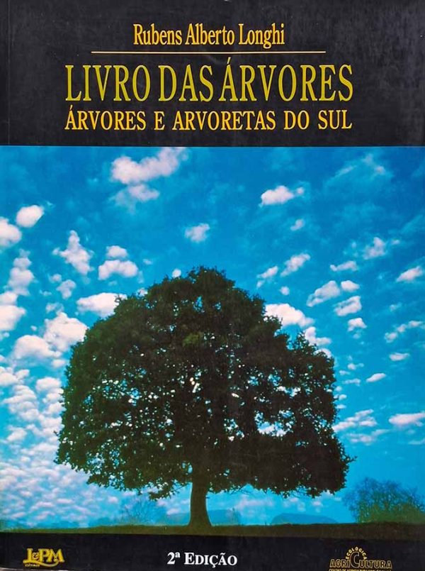 Livro das Arvores: Arvores e Arvoretas do Sul.  Autor: Rubens Alberto Longui.  Livros Usados/Seminovos.   Editora: L&PM. 