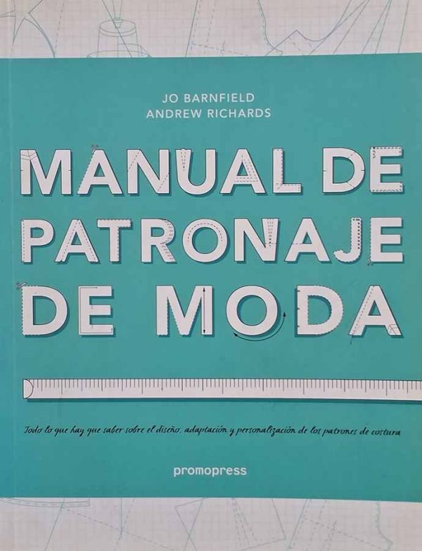 Manual de Patronaje de Moda.  Autores: Jo Barnfield; Andrew Richards.  Livros usados.  Editora: Promopress.  