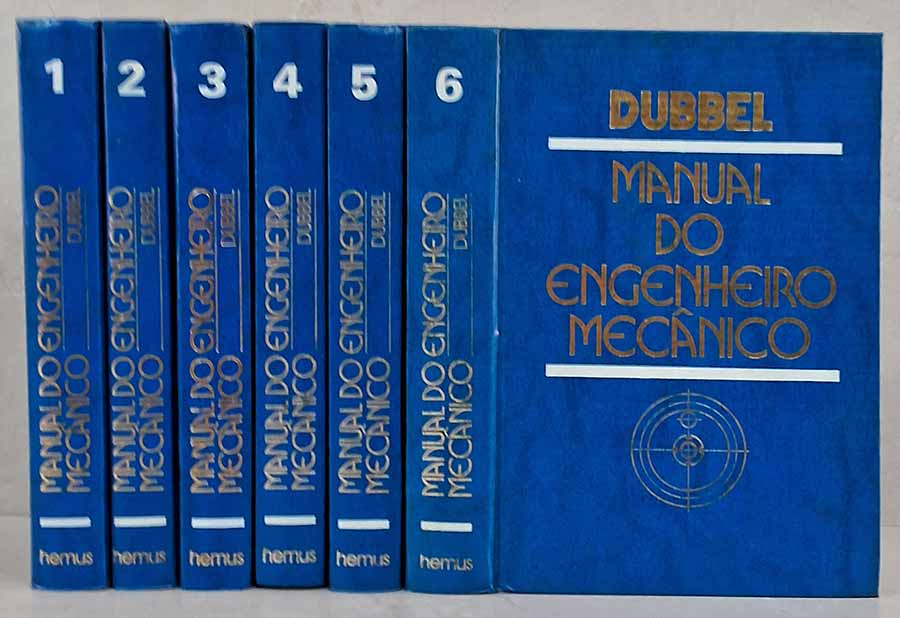 Manual do Engenheiro Mecânico.  Obra completa em 6 volumes.  Autor: Dubbel. Editores: F. Sass; Ch. Bocuhé; A. Leitner.   Livros Usados. Engenharia.  Editora: Hemus.