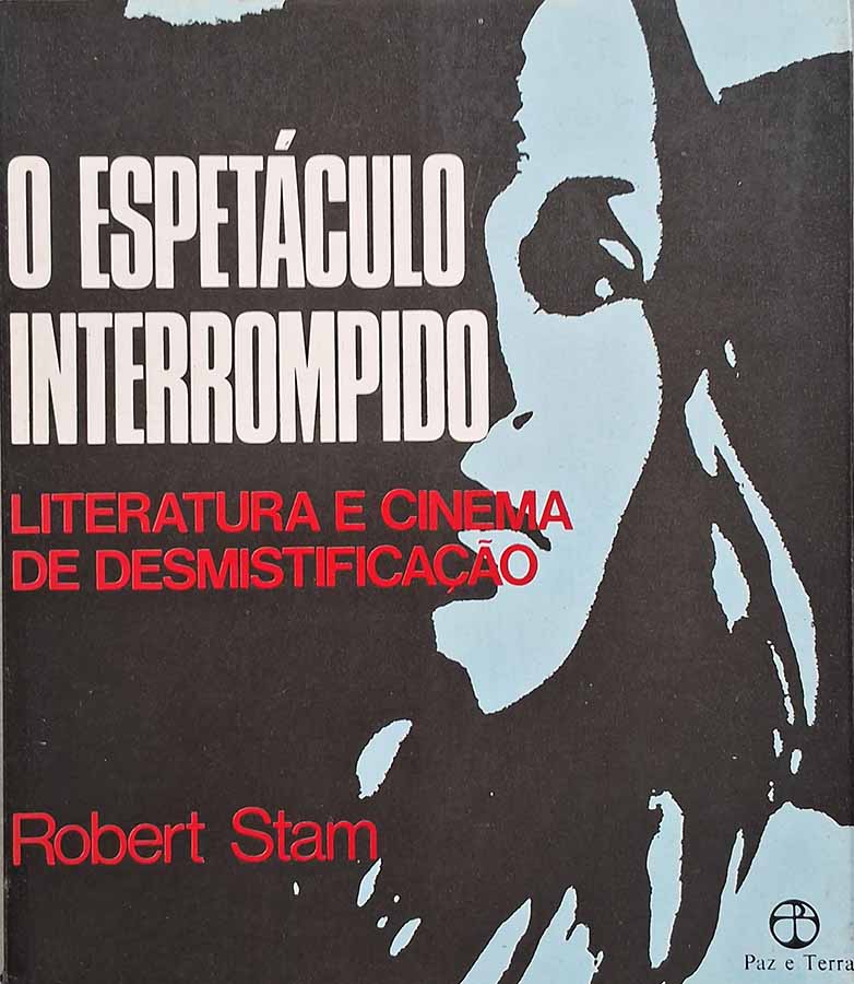 O Espetáculo Interrompido. Literatura e Cinema de Desmistificação.  Autor: Robert Stam.  Livros usados. 