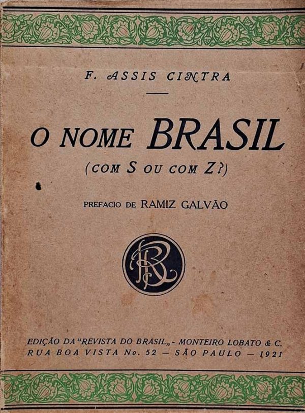 O Nome Brasil. Com S ou com Z?   Autor: F. Assis Cintra.  Livros usados.  Editora: Revista do Brasil.  