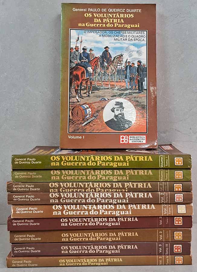 Voluntários da Pátria na Guerra do Paraguai.  Série com 10 volumes.  Autor: General Paulo de Queiroz Duarte.  Livros Usados. Séries Completas. Guerra do Paraguai.  Editora: Biblioteca do Exército. 