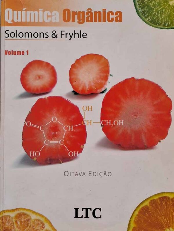 Quimica Organica Solomons & Fryhle Volume 1 Oitava Edição. Autores: T. W. Graham Solomons; Craig B. Fryhle.   Livros Usados.  Editora: LTC. 