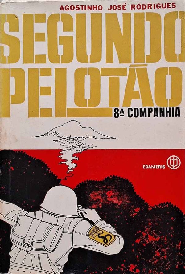 Segundo Pelotão. 8ª Companhia.    Autor: Agostinho José Rodrigues.  Livros usados. 