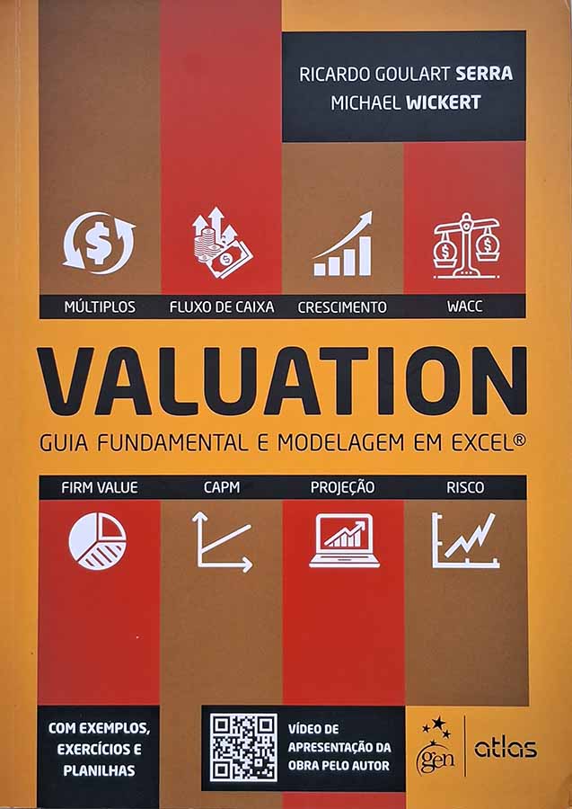 Valuation. Guia Fundamental e Modelagem em Excel.  Autores: Ricardo Goulart Serra; Michael Wickert.  Livros Usados.   Editora: Gen; Atlas. 