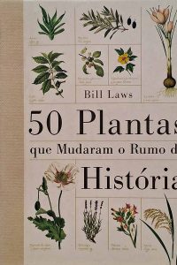 50 Plantas que Mudaram o Rumo da História.  Autor: Bill Laws. 