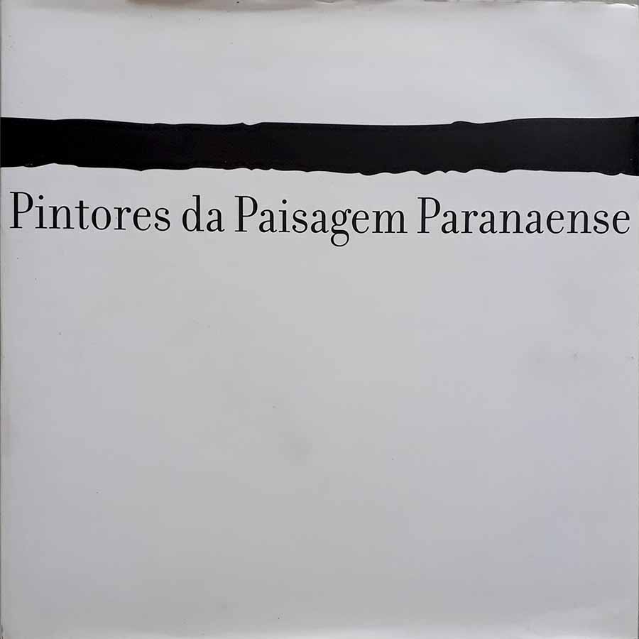 Pintores da paisagem Paranaense.  Edição Fac Similar.  Organização: Secretária Estadual da Cultura-PR. 