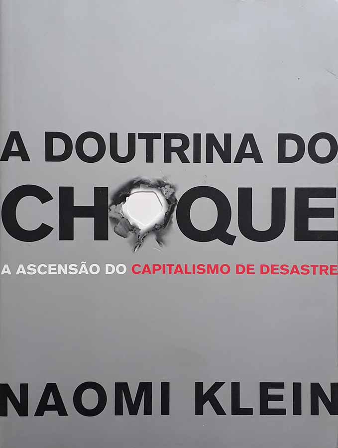 A Doutrina do Choque.  A ascensão do capitalismo de desastre.  Autor: Naomi Klein. 