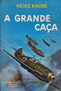 A Grande Caça.  Da coleção Aventuras Vividas Flamboyant.  Autor: Heinz Knoke.  Livros Usados/Seminovos. Guerra.  Editora: Flamboyant.