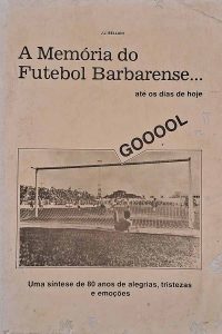 Memória do Futebol Barbarense... até os dias de hoje.  Autor: J. J. Bellani.  Com ilustrações em preto e branco.  Livros Usados/Seminovos. Futebol. Esportes.  Editora: Shekinah.