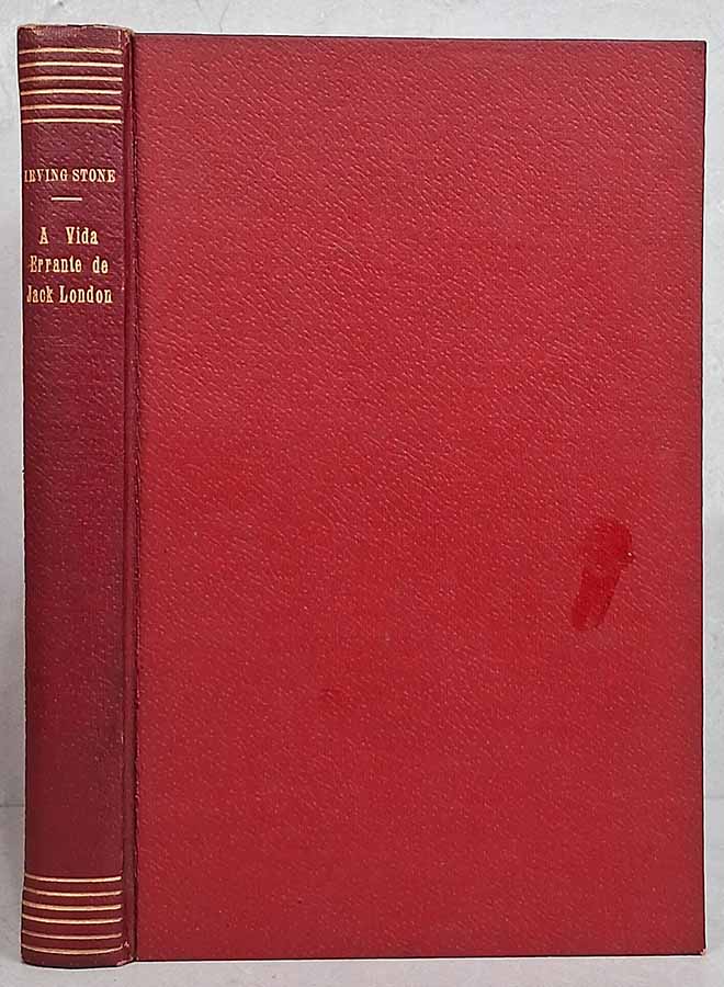 A Vida Errante de Jack London.  Por Irving Stone. 