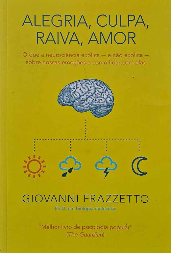 Alegria, Culpa, Raiva, Amor.  Autor: GIovanni Frazzetto.  Livros Usados/Seminovos. Psicologia. 