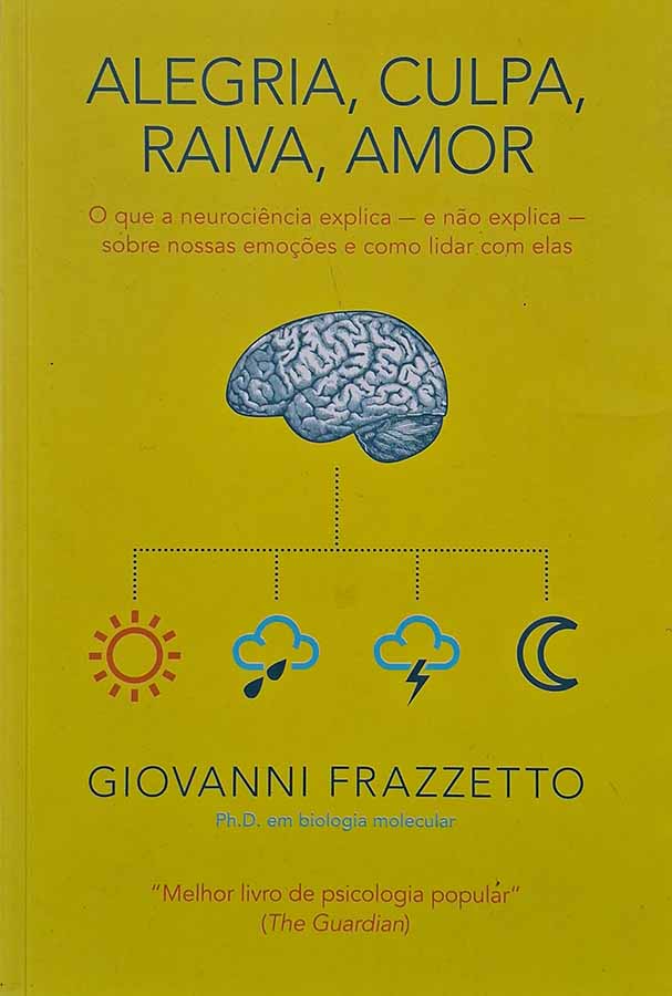 Alegria, Culpa, Raiva, Amor.  Autor: GIovanni Frazzetto.  Livros Usados/Seminovos. Psicologia. 