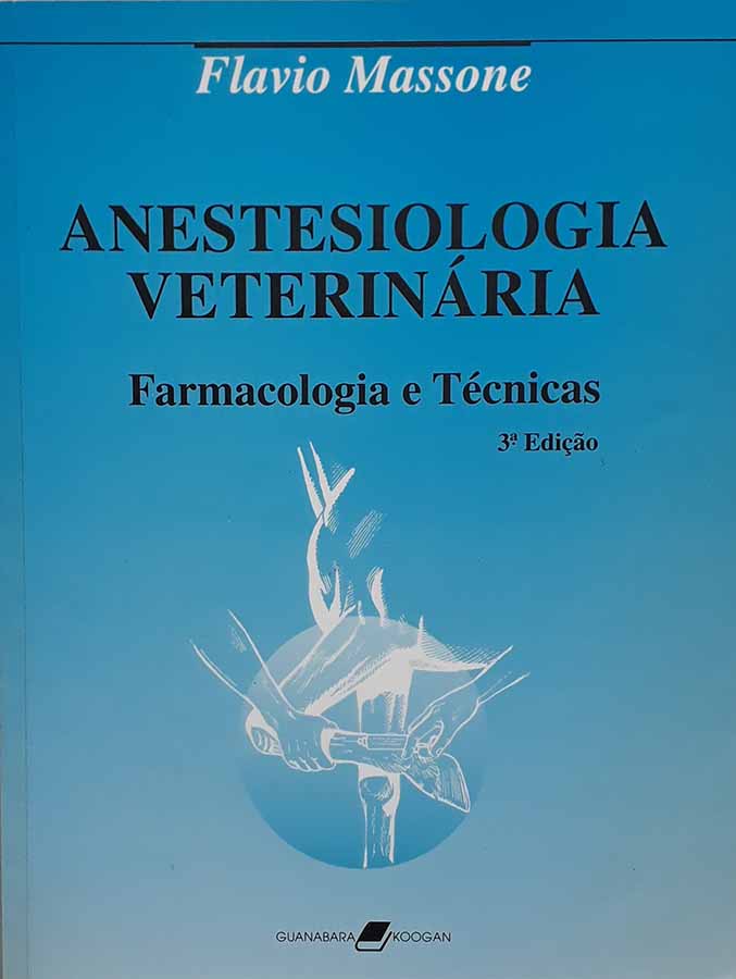 Anestesiologia Veterinária [farmacologia e técnicas].  Por Flavio Massone. 