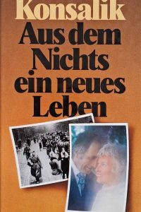 Aus dem Nichts ein Neues Leben.  Autor: Heinz Günther Konsalik.   Livros Usados. Literatura Estrangeira.  Editora: Roman.