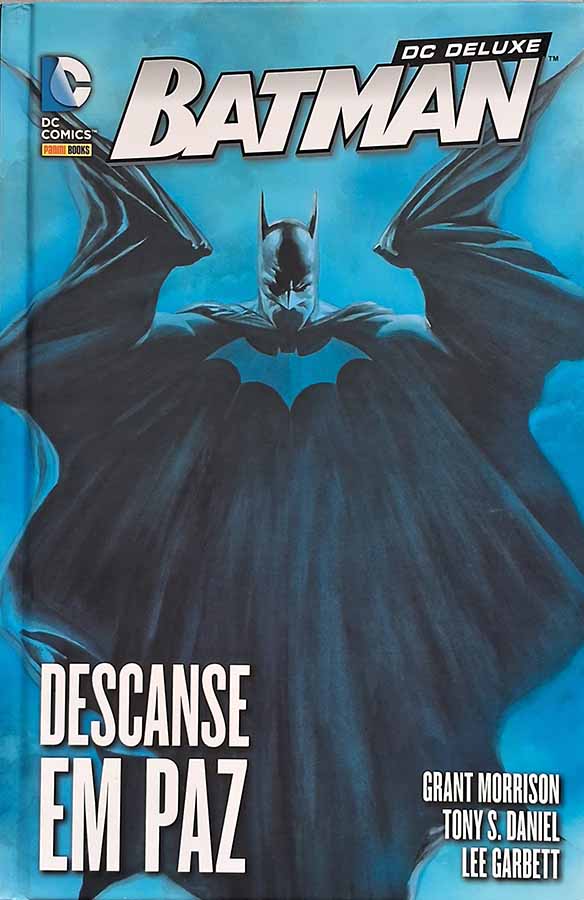 Batman Descanse em Paz.  DC Deluxe.  Por Grant Morrison ; Tony S. Daniel; Lee Garbett.  O momento mais sombrio do Cavalheiro das Trevas. 