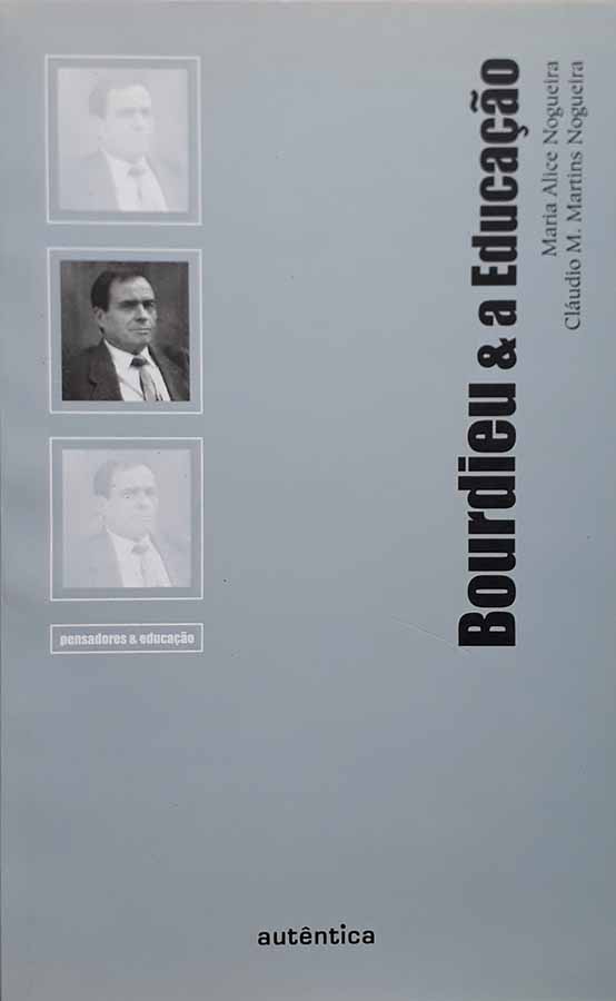 Bourdieu & a Educação.  Por Maria Alice Nogueira; Cláudio M. Martins Nogueira. 