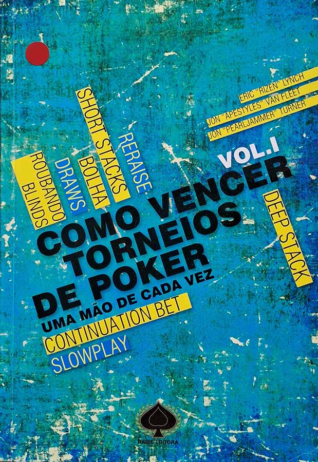 Como Vencer Torneios de Poker Volume 1. Uma mão de cada vez. Continuation Bet. Slowplay. Autores: Eric Rizen Lynch; Jon Apestyles van Fleet; Jon Pearljammer Turner.  Livros Usados/Seminovos. Jogos. Poker.  Editora: Raise.