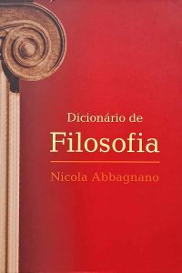 Dicionário de Filosofia.  Autor: Nicola Abbagnano. 