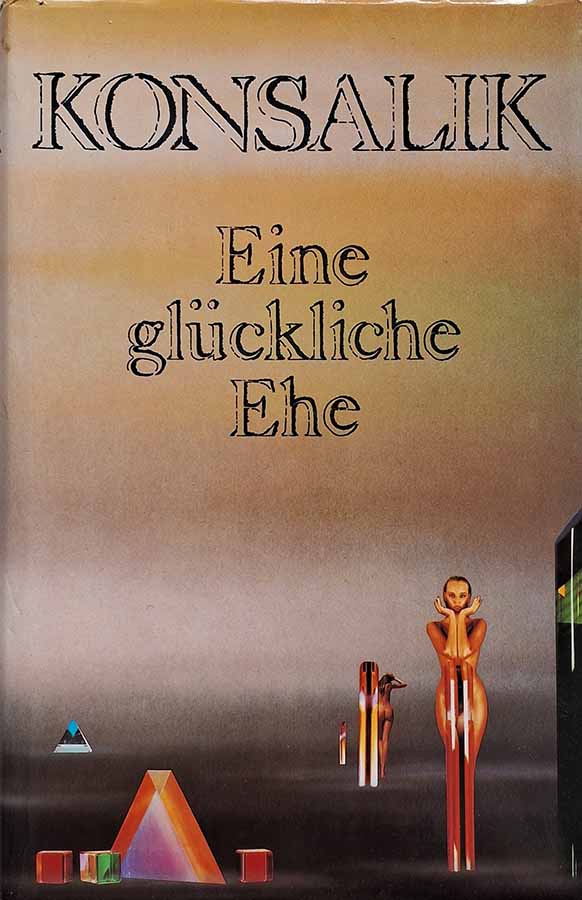 Eine Gluckliche Ehe.  Autor: Heinz Günther Konsalik.   Livros Usados. Literatura Estrangeira.  Editora: Roman.