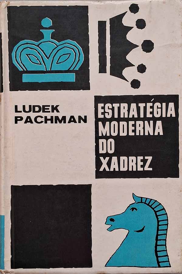 Estratégia Moderna do Xadrez.  Por Ludek Pachman. 