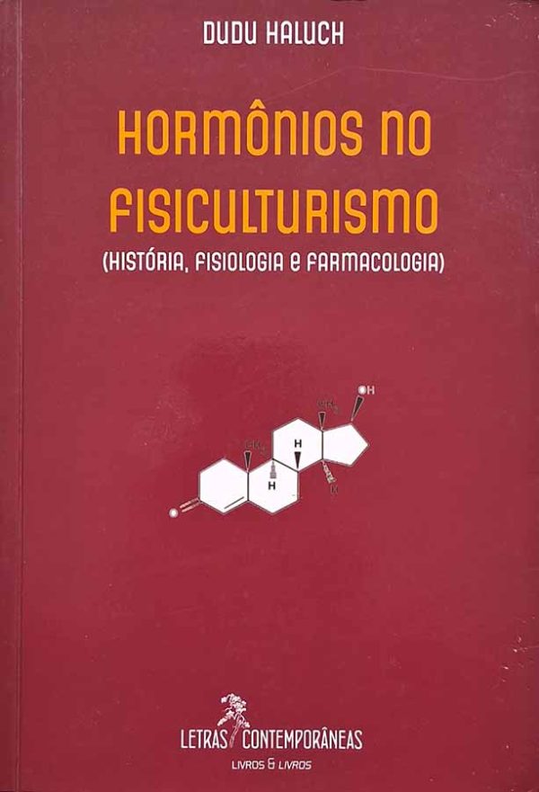 Hormônios no Fisiculturismo.   Por Dudu Haluch.  História, Fisiologia e Farmacologia. 