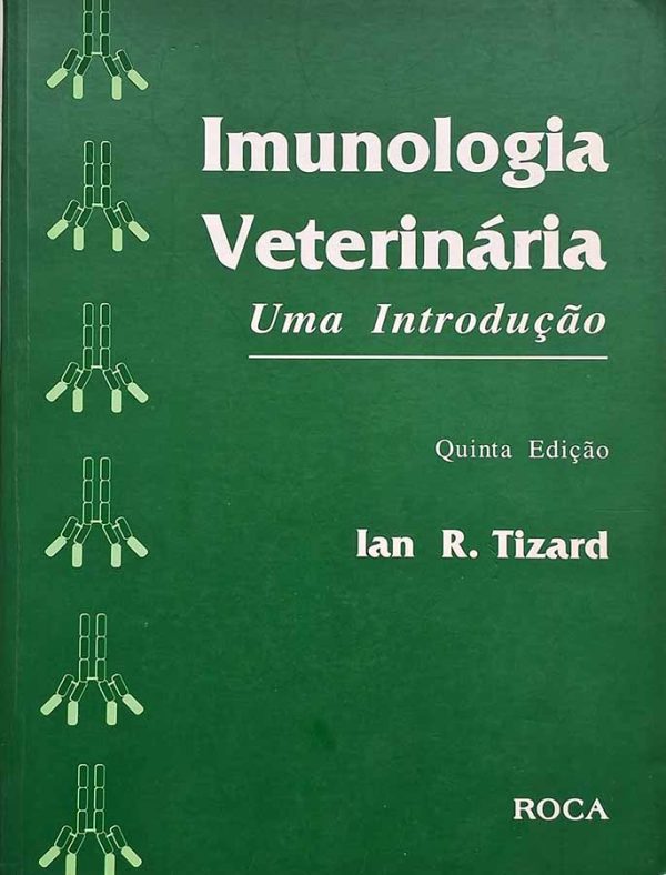 Imunologia Veterinária: Uma Introdução.  Por Ian R. Tizard.  Quinta Edição.