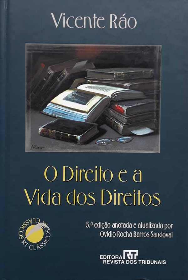 O Direito e a Vida dos Direitos.  Por Vicente Ráo. 