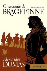 O Visconde de Bragelonne.  Clássicos Zahar. Edição Comentada.  Autor: Alexandre Dumas. 