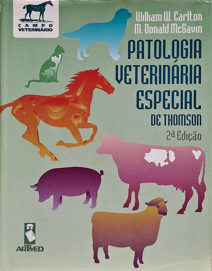 Patologia veterinária especial de Thomson.  Por William W. Carlton; M. Donald McGavin.  2ª Edição.