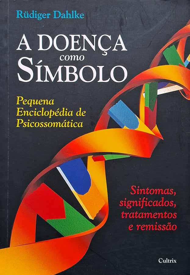 A Doença como Símbolo (Rudiger Dahlke)