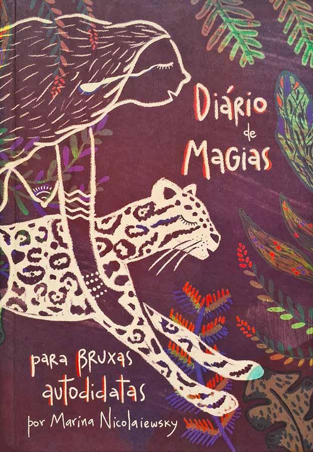 Diário de Magias para Bruxas Autodidatas.  Autor: Marina Nicolaiewsky. 