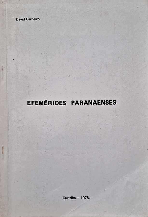 Efemerides Paranaenses.  Livro autografado pelo David Carneiro. 