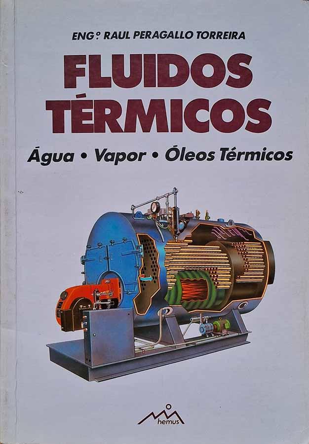 Fluidos Térmicos.  Água, vapor, óleos térmicos.  Autor: Raul Peragallo Torreira.