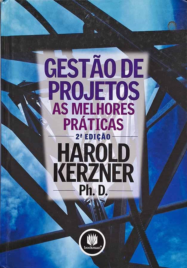 Gestão de Projetos: As Melhores Práticas.  Autor: Harold Herzner.