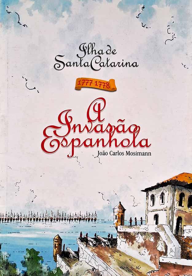 Ilha de Santa Catarina: 1777-1778 (A Invasão Espanhola)