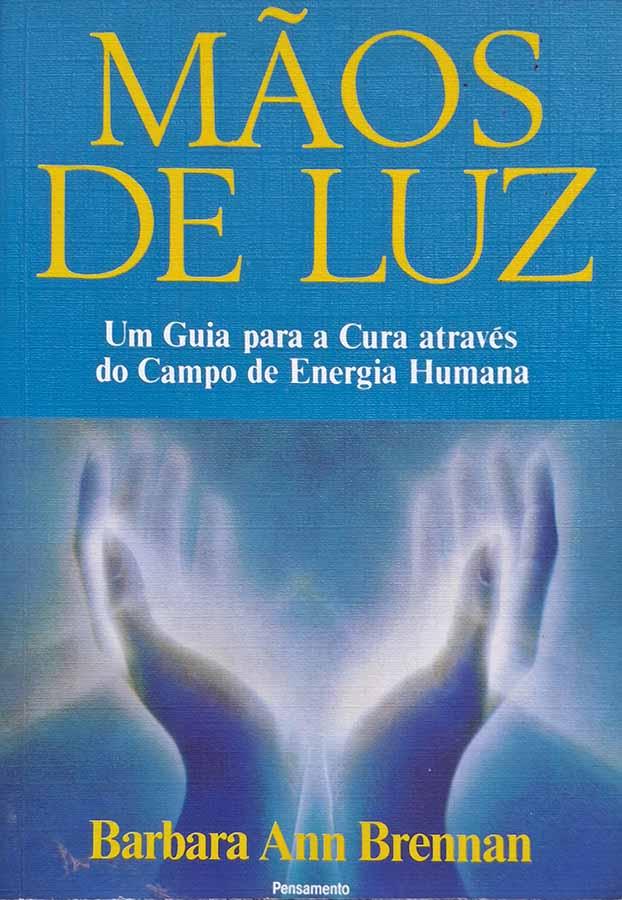 Mãos de Luz.  Autor: Barbara Ann Brennan. 19ª edição.