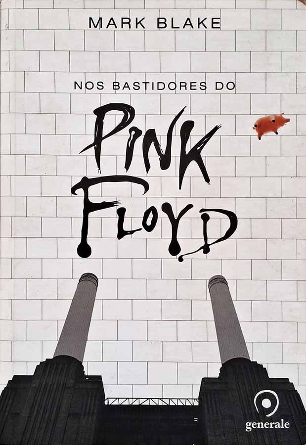 Nos Bastidores do Pink Floyd (Mark Blake)