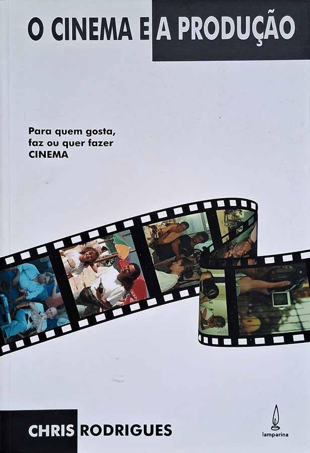 O Cinema e a Produção.    Autor: Chris Rodrigues.
