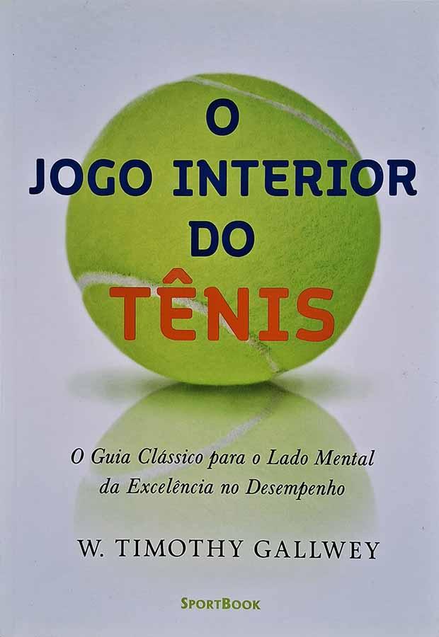 O Jogo Interior do Tênis.  Autor: W. Timothy Gallwey.