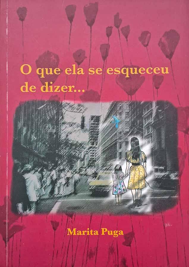 O que ela se esqueceu de dizer... Autor: Marita Puga.