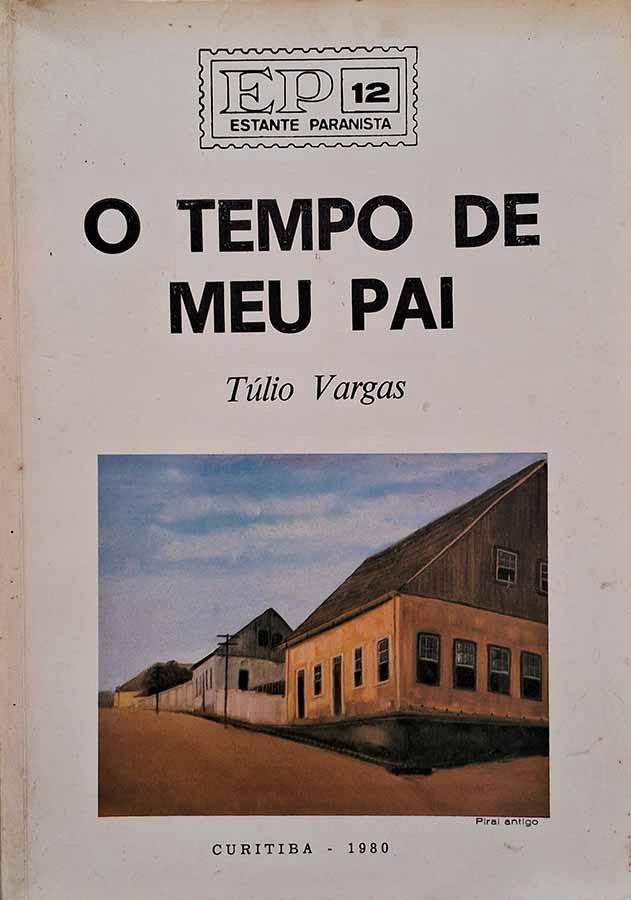O Tempo de Meu Pai.  Autor: Túlio Vargas. 