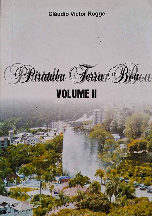 Piratuba Terra Boa: Volume II.  Autor: Cláudio Victor Rogge. 