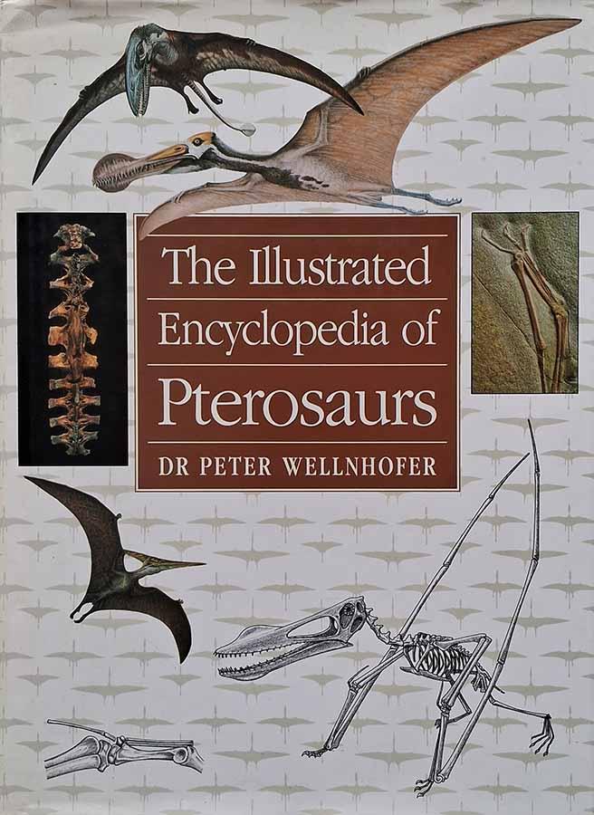 The Illustrated Encyclopedia of Pterosaurs (Peter Wellnhofer)