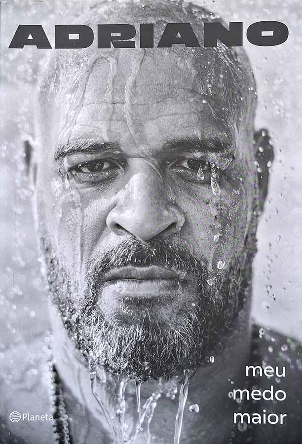 Adriano: Meu Medo Maior.  Uma biografia de Adriano Leite. 